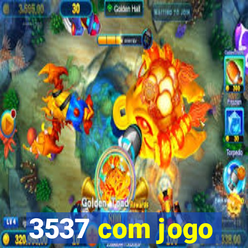 3537 com jogo